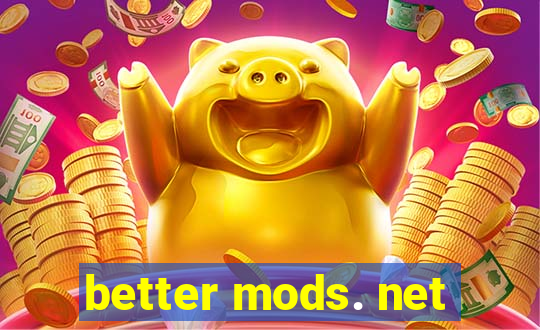 better mods. net